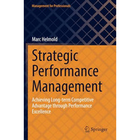 Strategic Performance Management: Achieving Long-term Competitive Advantage thro [Paperback]