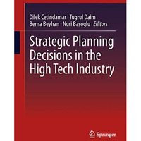 Strategic Planning Decisions in the High Tech Industry [Paperback]