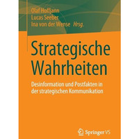 Strategische Wahrheiten: Desinformation und Postfakten in der strategischen Komm [Paperback]