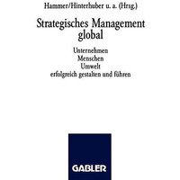 Strategisches Management global: Unternehmen Menschen Umwelt erfolgreich gestalt [Paperback]