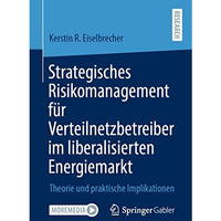 Strategisches Risikomanagement f?r Verteilnetzbetreiber im liberalisierten Energ [Paperback]