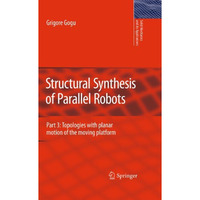 Structural Synthesis of Parallel Robots: Part 3: Topologies with Planar Motion o [Hardcover]