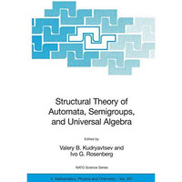 Structural Theory of Automata, Semigroups, and Universal Algebra: Proceedings of [Hardcover]