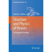 Structure and Physics of Viruses: An Integrated Textbook [Hardcover]