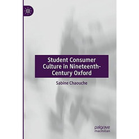 Student Consumer Culture in Nineteenth-Century Oxford [Paperback]