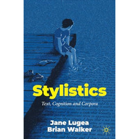 Stylistics: Text, Cognition and Corpora [Paperback]