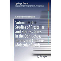 Submillimetre Studies of Prestellar and Starless Cores in the Ophiuchus, Taurus  [Hardcover]