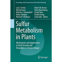 Sulfur Metabolism in Plants: Mechanisms and Applications to Food Security and Re [Hardcover]