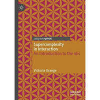 Supercomplexity in Interaction: An Introduction to the 4Es [Hardcover]