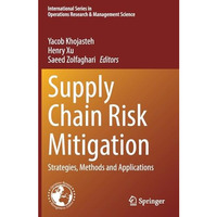 Supply Chain Risk Mitigation: Strategies, Methods and Applications [Paperback]