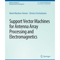 Support Vector Machines for Antenna Array Processing and Electromagnetics [Paperback]