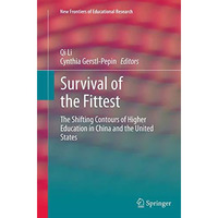 Survival of the Fittest: The Shifting Contours of Higher Education in China and  [Paperback]