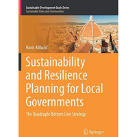 Sustainability and Resilience Planning for Local Governments: The Quadruple Bott [Paperback]