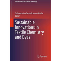 Sustainable Innovations in Textile Chemistry and Dyes [Hardcover]