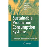 Sustainable Production Consumption Systems: Knowledge, Engagement and Practice [Paperback]