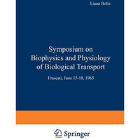 Symposium on Biophysics and Physiology of Biological Transport: Frascati, June 1 [Paperback]