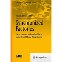 Synchronized Factories: Latin America and the Caribbean in the Era of Global Val [Paperback]