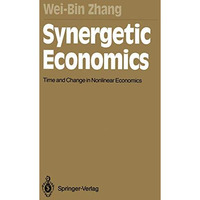 Synergetic Economics: Time and Change in Nonlinear Economics [Paperback]