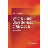 Synthesis and Characterization of Glycosides [Paperback]