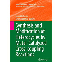 Synthesis and Modification of Heterocycles by Metal-Catalyzed Cross-coupling Rea [Paperback]