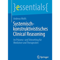 Systemisch-konstruktivistisches Clinical Reasoning: Im Pr?senz- und Telesetting  [Paperback]