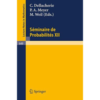 S?minaire de Probabilit?s XII: Universit? de Strasbourg 1976/77 [Paperback]