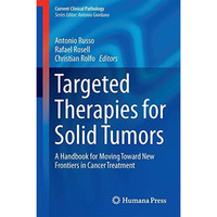 Targeted Therapies for Solid Tumors: A Handbook for Moving Toward New Frontiers  [Hardcover]