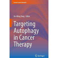 Targeting Autophagy in Cancer Therapy [Hardcover]