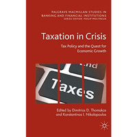 Taxation in Crisis: Tax Policy and the Quest for Economic Growth [Paperback]