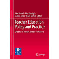 Teacher Education Policy and Practice: Evidence of Impact, Impact of Evidence [Hardcover]