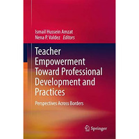 Teacher Empowerment Toward Professional Development and Practices: Perspectives  [Hardcover]