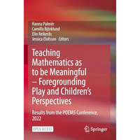 Teaching Mathematics as to be Meaningful  Foregrounding Play and Childrens Per [Paperback]