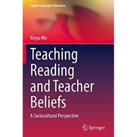 Teaching Reading and Teacher Beliefs: A Sociocultural Perspective [Paperback]