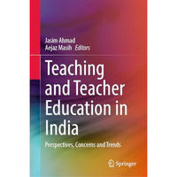 Teaching and Teacher Education in India: Perspectives, Concerns and Trends [Hardcover]