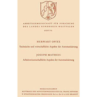 Technische und wirtschaftliche Aspekte der Automatisierung. Arbeitswissenschaftl [Paperback]