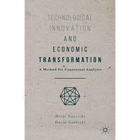 Technological Innovation and Economic Transformation: A Method for Contextual An [Hardcover]