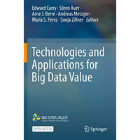 Technologies and Applications for Big Data Value [Paperback]