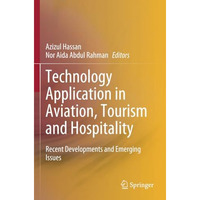 Technology Application in Aviation, Tourism and Hospitality: Recent Developments [Paperback]