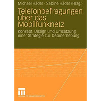 Telefonbefragungen ?ber das Mobilfunknetz: Konzept, Design und Umsetzung einer S [Paperback]