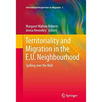 Territoriality and Migration in the E.U. Neighbourhood: Spilling over the Wall [Paperback]