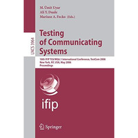 Testing of Communicating Systems: 18th IFIP TC 6/WG 6.1 International Conference [Paperback]