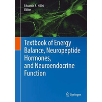 Textbook of Energy Balance, Neuropeptide Hormones, and Neuroendocrine Function [Hardcover]