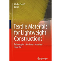 Textile Materials for Lightweight Constructions: Technologies - Methods - Materi [Hardcover]