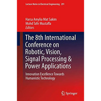 The 8th International Conference on Robotic, Vision, Signal Processing & Pow [Hardcover]