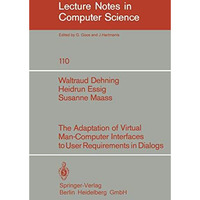 The Adaption of Virtual Man-Computer Interfaces to User Requirements in Dialogs [Paperback]