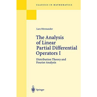 The Analysis of Linear Partial Differential Operators I: Distribution Theory and [Paperback]