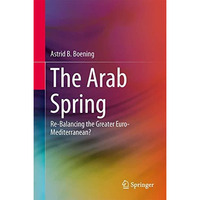 The Arab Spring: Re-Balancing the Greater Euro-Mediterranean? [Hardcover]