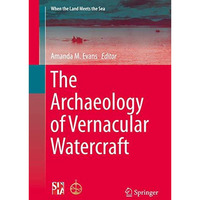 The Archaeology of Vernacular Watercraft [Hardcover]