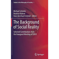 The Background of Social Reality: Selected Contributions from the Inaugural Meet [Hardcover]