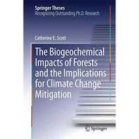 The Biogeochemical Impacts of Forests and the Implications for Climate Change Mi [Hardcover]